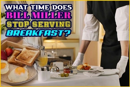 What Time Does Bill Millers Start Serving Breakfast?  